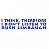 %20I%20Don%27t%20Listen%20To%20Rush%20Limbaugh%20Bumper%20Sticker%20(5820).jpg