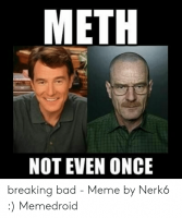 meth-not-even-once-breaking-bad-meme-by-nerk6-50926663.png