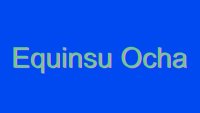 How_To_Pronounce_Equinsu_Ocha_Image.jpg