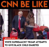 cnn-white-supremacist-trump-attempts-to-give-black-kids-diabetes.png