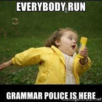 everybody-run-grammar-police-is-here.jpg