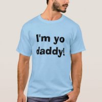 im_yo_daddy_t_shirt-r9f6938f824f64b3da17af768125f721f_k21h1_307.jpg