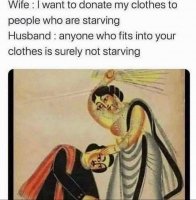 wife-i-want-to-donate-my-clothes-to-people-who-are-starving-husband-anyone-who-fits-into-your-...jpg