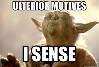 ulterior-motives-i-sense.jpg