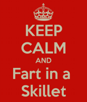 keep-calm-and-fart-in-a-skillet.png