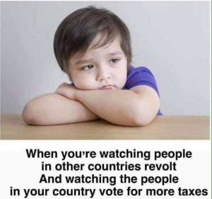 when-youre-watching-people-in-other-countries-revolt-over-taxes-and-your-country-is-voting-for...jpg