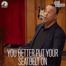 you-better-put-your-seatbelt-on-jon-taffer (1).gif