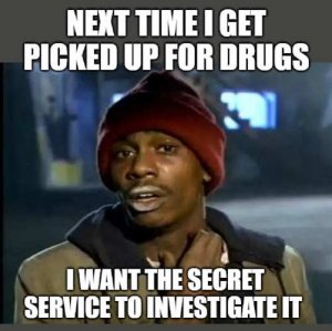 next-time-picked-up-drugs-want-secret-service-investigate.jpg