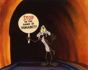 Stop in the Name of Humanity - Looney Tunes.jpeg