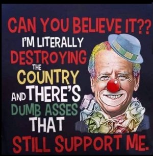 biden's a clown destroying america.jpeg