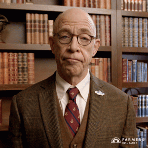 yes sorry shrug deal with it yep totally jk simmons i get it youre right farmers insurance it ...gif