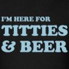 im-here-for-titties-and-beer.jpg