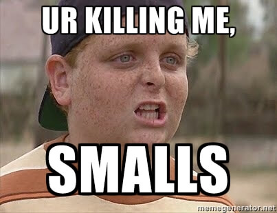 youre-killin-me-smalls-1.jpg