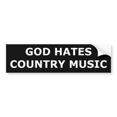 god_hates_country_music_bumper_sticker-p128290408920030307trl0_400.jpg