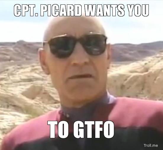 cpt-picard-wants-you-to-gtfo.jpg