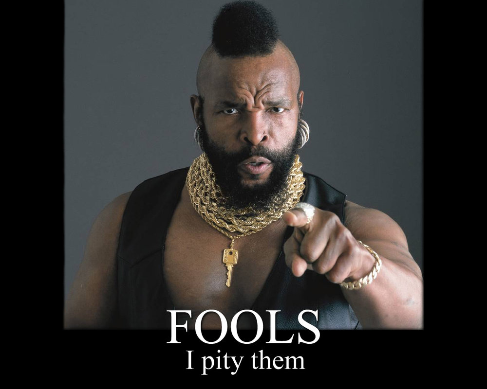 i_pity_the_fool_by_phrozendemon1.jpg