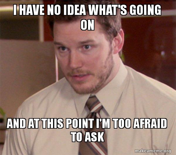 Andy Dwyer - Too Afraid To Ask meme