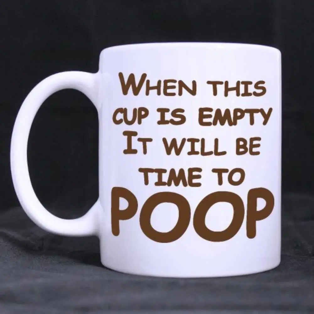 Funny-Printed-Coffee-Mug-Quotes-When-This-Cup-Is-Empty-It-Will-Be-Time-To-Poop.jpg