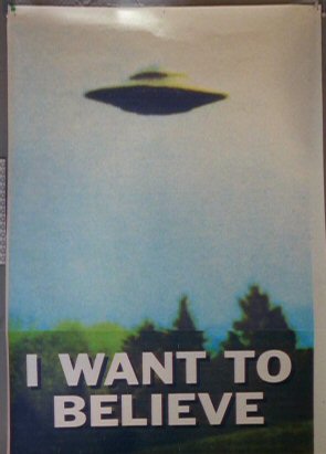 20081011034612!I_Want_to_Believe_UFO_poster.jpg